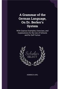 A Grammar of the German Language, On Dr. Berker's System