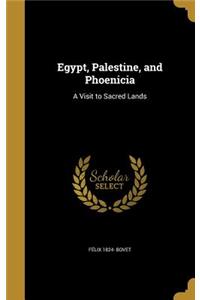 Egypt, Palestine, and Phoenicia
