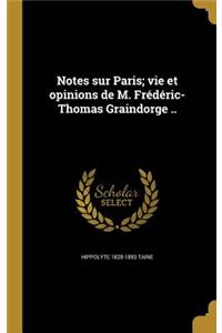 Notes sur Paris; vie et opinions de M. Frédéric-Thomas Graindorge ..