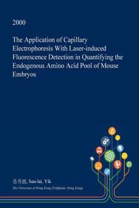 The Application of Capillary Electrophoresis with Laser-Induced Fluorescence Detection in Quantifying the Endogenous Amino Acid Pool of Mouse Embryos