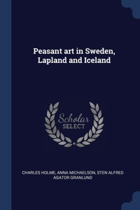 PEASANT ART IN SWEDEN, LAPLAND AND ICELA