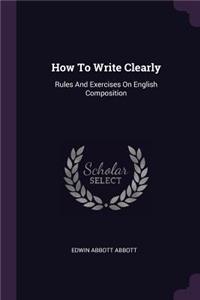 How to Write Clearly