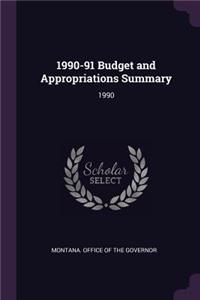 1990-91 Budget and Appropriations Summary