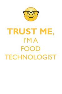 Trust Me, I'm a Food Technologist Affirmations Workbook Positive Affirmations Workbook. Includes: Mentoring Questions, Guidance, Supporting You.