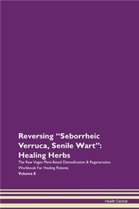 Reversing 'seborrheic Verruca, Senile Wa