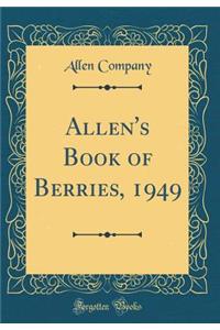 Allen's Book of Berries, 1949 (Classic Reprint)