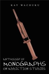 Anthology of Monographs on Addiction Studies