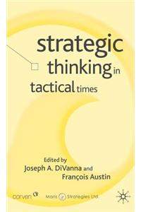 Strategic Thinking in Tactical Times