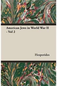 American Jews In World War Ii - Vol 2