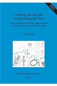 Creating Society and Constructing the Past