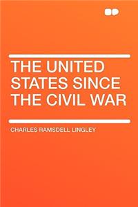 The United States Since the Civil War