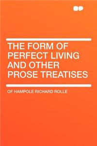 The Form of Perfect Living and Other Prose Treatises