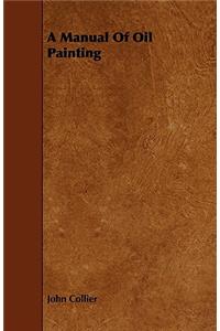 A Manual of Oil Painting