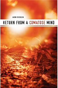 Return from a Comatose Mind