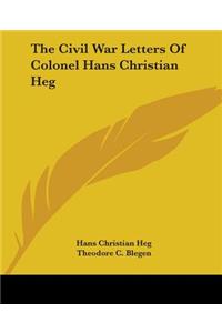 Civil War Letters Of Colonel Hans Christian Heg