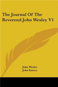 Journal Of The Reverend John Wesley V1