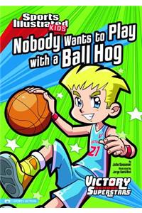 Nobody Wants to Play with a Ball Hog