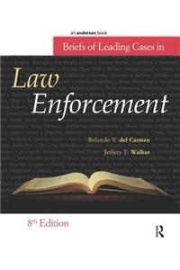 Briefs of Leading Cases in Law Enforcement