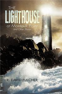 Lighthouse at Montauk Point and Other Stories