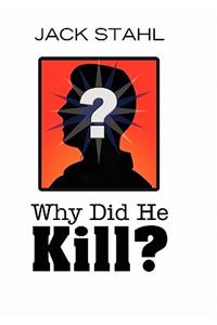 Why Did He Kill?