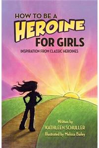 How to Be a Heroine---For Girls