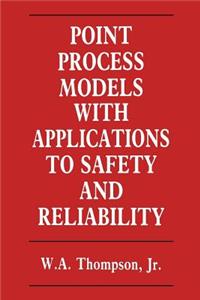 Point Process Models with Applications to Safety and Reliability