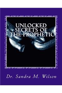 Unlocked Secrets of the Prophetic
