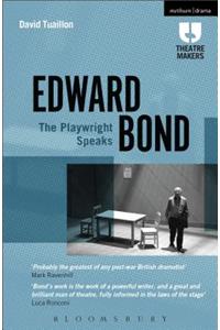 Edward Bond: The Playwright Speaks