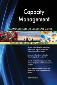 Capacity Management Complete Self-Assessment Guide