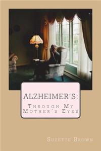 Alzheimer's Through My Mother's Eyes