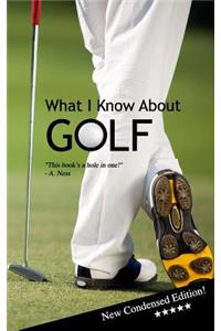 What I Know About GOLF