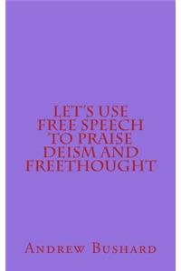 Let's Use Free Speech to Praise Deism and Freethought