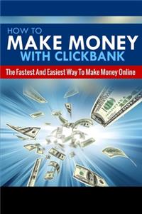 How To Make Money With Clickbank