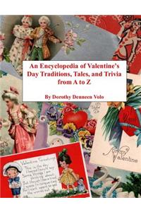 Encyclopedia of Valentine's Day Traditions, Tales, and Trivia from A to Z