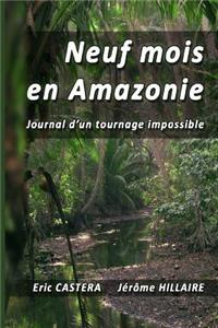 Neuf Mois En Amazonie: Journal D'Un Tournage Impossible