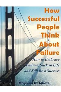 How Successful People Think About Failure
