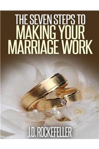 Seven Steps to Making Marriage Work