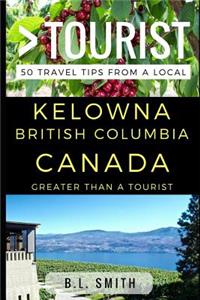 Greater Than a Tourist - Kelowna British Columbia Canada