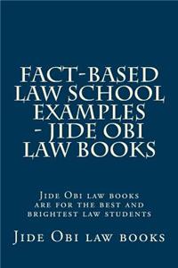 Fact-Based Law School Examples - Jide Obi Law Books: Performance Test Prep Included! Jide Obi Law Books Are for the Best and Brightest Law Students