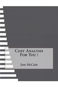 Cost Analysis For You !