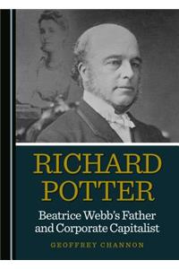 Richard Potter, Beatrice Webb’s Father and Corporate Capitalist