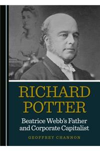 Richard Potter, Beatrice Webbâ (Tm)S Father and Corporate Capitalist