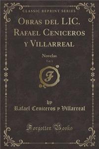 Obras del LIC. Rafael Ceniceros y Villarreal, Vol. 1: Novelas (Classic Reprint)