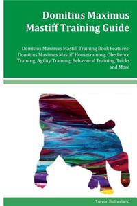 Domitius Maximus Mastiff Training Guide Domitius Maximus Mastiff Training Book Features