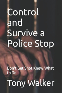Control and Survive a Police Stop