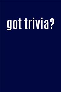 Got Trivia?