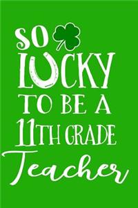 So Lucky To Be A 11th Grade Teacher