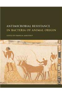 Antimicrobial Resistance in Bacteria of Animal Origin