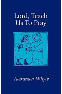 Lord, Teach Us to Pray