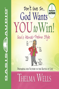 Don't Give In... God Wants You to Win!